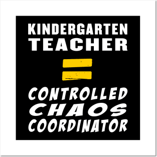 Kindergarten Teacher Equals Controlled Chaos Coordinator Posters and Art